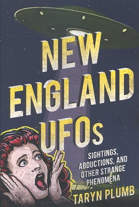New England UFOs: Sightings, Abductions, and Other Strange Phenomena